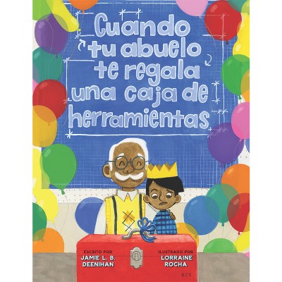 Cuando Tu Abuelo Te Regala Una Caja de Herramientas (Spanish Edition) - by  Jamie L B Deenihan (Paperback)