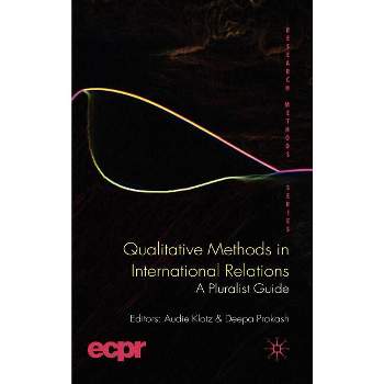 Qualitative Methods in International Relations - (Ecpr Research Methods) by  A Klotz & D Prakash (Hardcover)