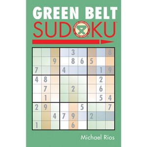 Green Belt Sudoku(r) - (Martial Arts Puzzles) by  Michael Rios (Paperback) - 1 of 1