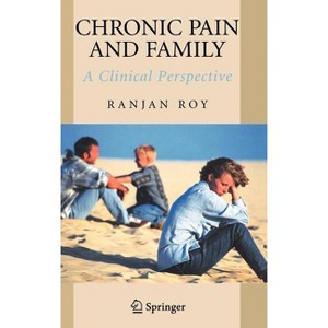 Chronic Pain and Family - by  Ranjan Roy (Hardcover) - 1 of 1