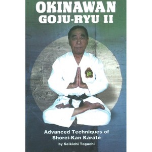 Okinawan Goju-Ryu II - by  Seikichi Toguchi (Paperback) - 1 of 1