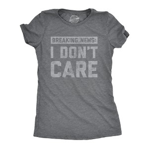 Womens Breaking News I Don't Care T shirt Funny Sarcastic Graphic Novelty Tee - Crazy Dog Women's T Shirt - 1 of 4