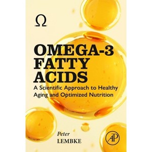 Omega-3 Fatty Acids - by  Peter Lembke (Paperback) - 1 of 1