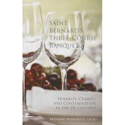 Saint Bernard's Three-Course Banquet - (Monastic Wisdom) by  Bernard Bonowitz (Paperback)