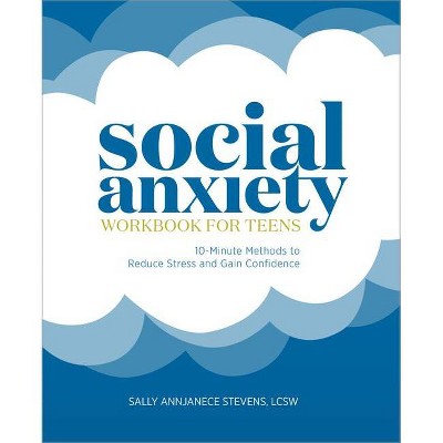 Social Anxiety Workbook for Teens - by  Sally Annjanece Stevens (Paperback)