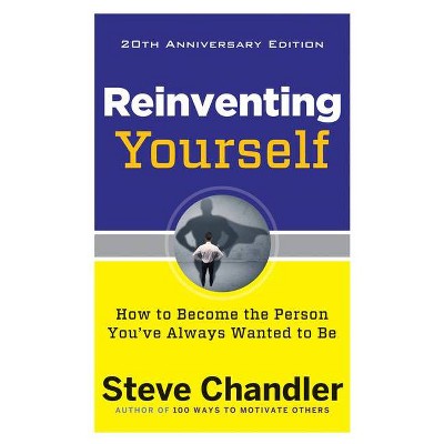 Reinventing Yourself, 20th Anniversary Edition - 3rd Edition by  Steve Chandler (Paperback)