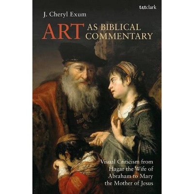 Art as Biblical Commentary - (Library of Hebrew Bible/Old Testament Studies) by  J Cheryl Exum (Paperback)