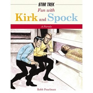 Fun with Kirk and Spock - (Star Trek: A Parody) by  Robb Pearlman (Hardcover) - 1 of 1