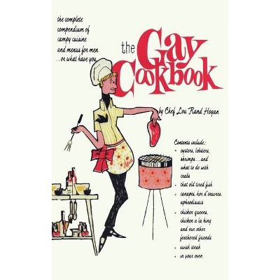 The Gay Cookbook - by  Chef Lou Rand Hogan (Hardcover)