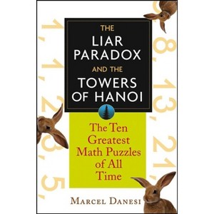 The Liar Paradox and the Towers of Hanoi - by  Marcel Danesi (Paperback) - 1 of 1