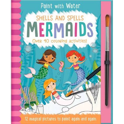 Shells and Spells - Mermaids - (Paint with Water) by  Jenny Copper (Hardcover)