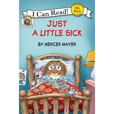 Little Critter: Just a Little Sick - (My First I Can Read) by  Mercer Mayer (Hardcover)