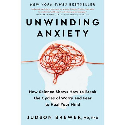 Unwinding Anxiety - by  Judson Brewer (Hardcover)