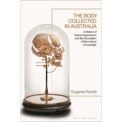 The Body Collected in Australia - by  Eugenia Pacitti (Hardcover)