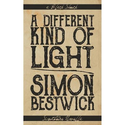 A Different Kind of Light - by  Simon Bestwick (Paperback)