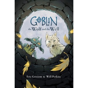 Goblin Volume 2: The Wolf and the Well - by  Eric Grissom (Paperback) - 1 of 1