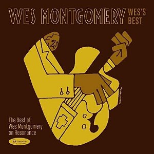 Wes Montgomery - Wes's Best: The Best Of Wes Montgomery On Resonance (CD) - 1 of 1