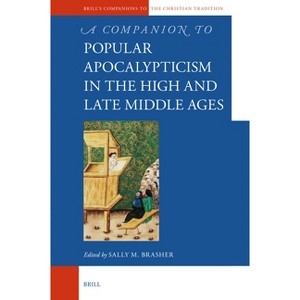 A Companion to Popular Apocalypticism in the High and Late Middle Ages - (Brill's Companions to the Christian Tradition) by  Sally Mayall Brasher - 1 of 1