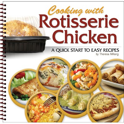 Cooking with Rotisserie Chicken - (Spiral Bound)