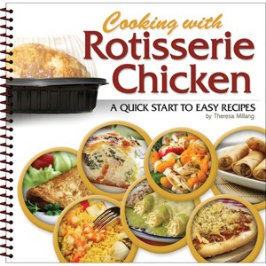 Cooking with Rotisserie Chicken - (Spiral Bound) - 1 of 1