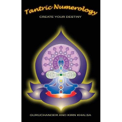 Tantric Numerology - by  Guruchander Khalsa & Kirn Khalsa (Paperback)