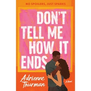 Don't Tell Me How It Ends - (Dial Delights) by  Adrienne Thurman (Paperback) - 1 of 1