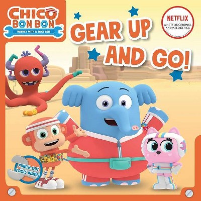 Gear Up and Go! - (Chico Bon Bon: Monkey with a Tool Belt) (Paperback)