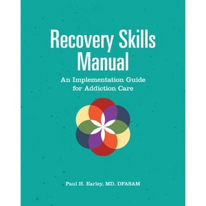 Recovery Skills Manual - by  Paul H Earley (Paperback) - 1 of 1
