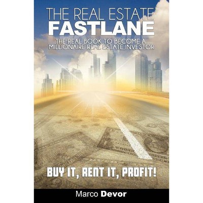 The Real Estate Fastlane - by  Marco Devor (Paperback)