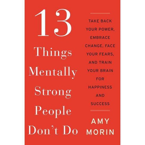 13 Things Mentally Strong People Don't Do - by Amy Morin - image 1 of 1