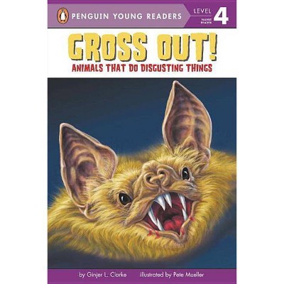 Gross Out! - (Penguin Young Readers, Level 4) by  Ginjer L Clarke (Paperback)