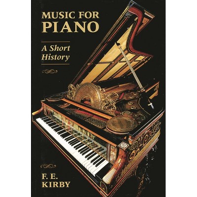 Music for Piano - (Amadeus) by  F E Kirby (Paperback)