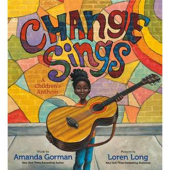 Change Sings - by Amanda Gorman (Hardcover)