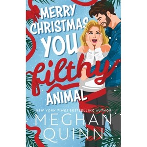 Merry Christmas, You Filthy Animal (Standard Edition) - by  Meghan Quinn (Paperback) - 1 of 1