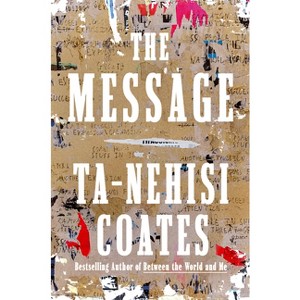 The Message - by  Ta-Nehisi Coates (Hardcover) - 1 of 1