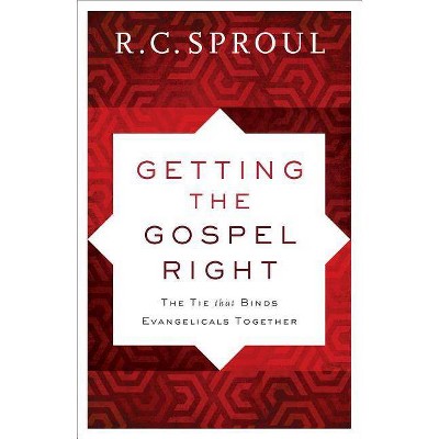 Getting the Gospel Right - by  R C Sproul (Paperback)