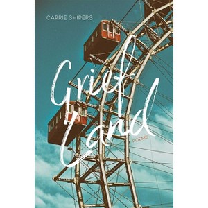 Grief Land - (Mary Burritt Christiansen Poetry) by  Carrie Shipers (Paperback) - 1 of 1