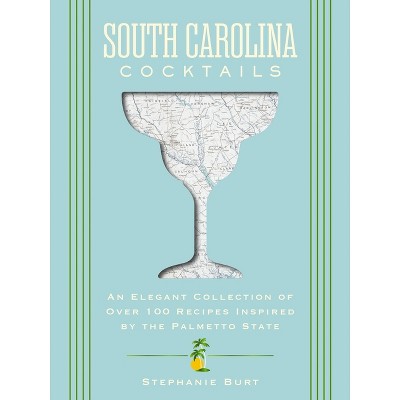 South Carolina Cocktails - (City Cocktails) by  Stephanie Burt (Hardcover)