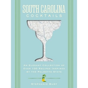 South Carolina Cocktails - (City Cocktails) by  Stephanie Burt (Hardcover) - 1 of 1