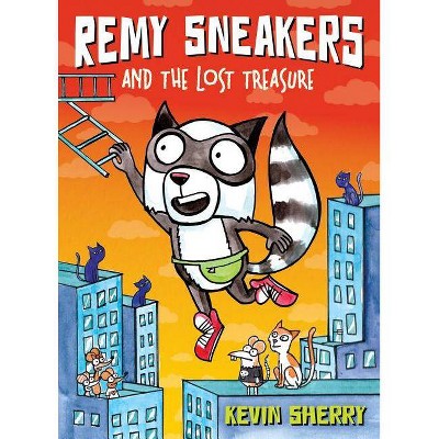 Remy Sneakers and the Lost Treasure (Remy Sneakers #2), 2 - by  Kevin Sherry (Hardcover)