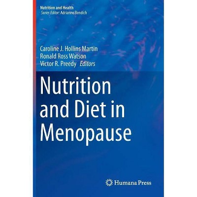 Nutrition and Diet in Menopause - (Nutrition and Health) by  Caroline J Hollins Martin & Ronald Ross Watson & Victor R Preedy (Hardcover)