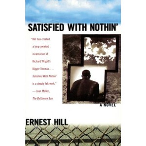 Satisfied with Nothin - by  Ernest Hill (Paperback) - 1 of 1