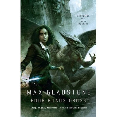 Four Roads Cross - (Craft Sequence) by  Max Gladstone (Paperback)