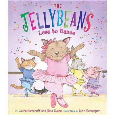 The Jellybeans Love to Dance - by  Laura Joffe Numeroff & Nate Evans (Board Book)