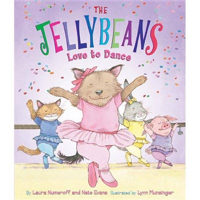 The Jellybeans Love to Dance - by  Laura Joffe Numeroff & Nate Evans (Board Book)