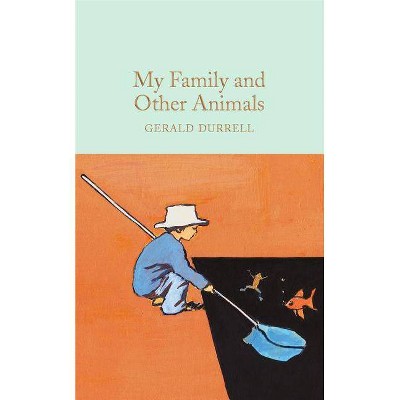  My Family and Other Animals - by  Gerald Durrell (Hardcover) 