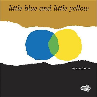 Little Blue and Little Yellow - by  Leo Lionni (Paperback)