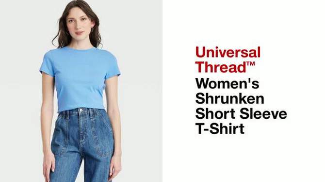 Women's Shrunken Short Sleeve T-Shirt - Universal Thread™, 2 of 8, play video