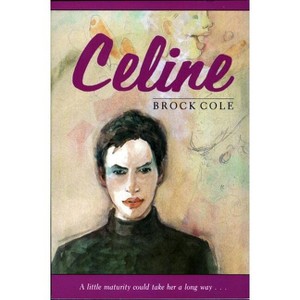 Celine - by  Brock Cole (Paperback) - 1 of 1