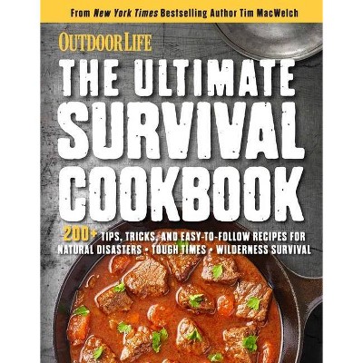 The Ultimate Survival Cookbook: 200+ Easy Meal-Prep Strategies for Making - by  Weldon Owen (Paperback)